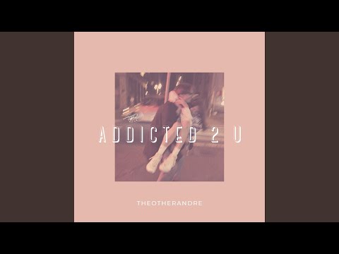 Addicted 2 U