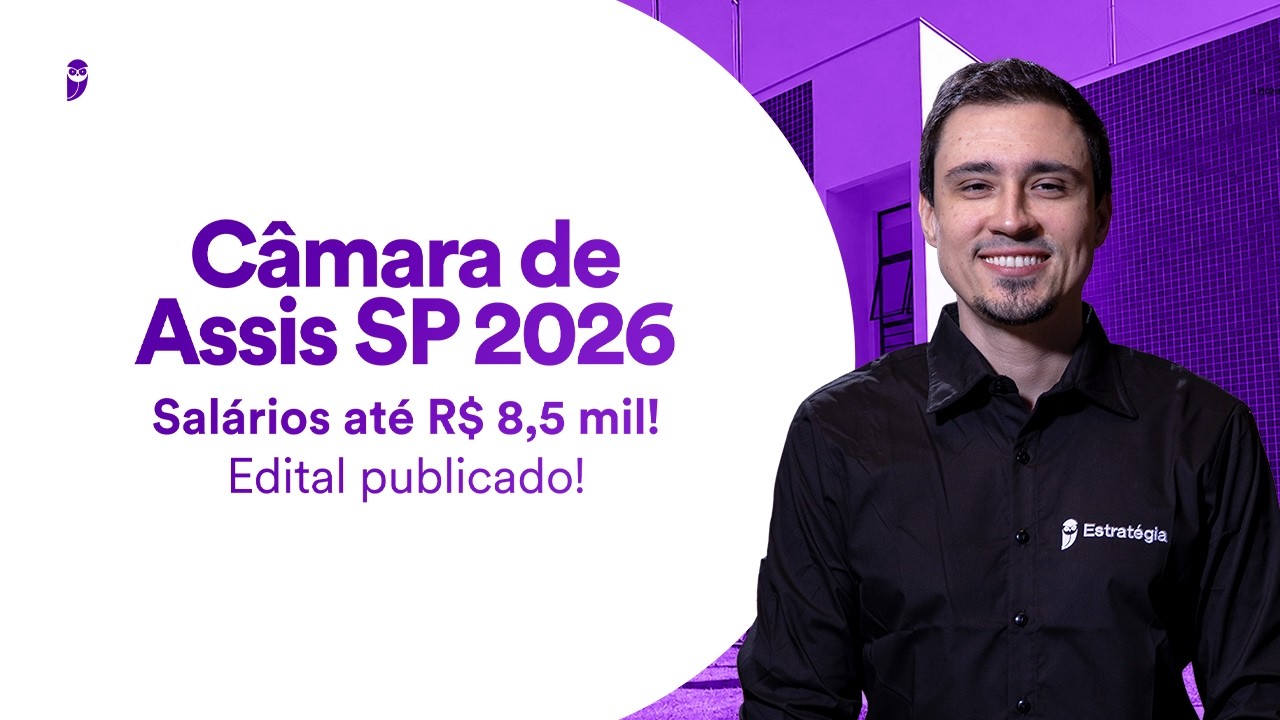 Concurso Câmara de Assis SP 2026 - Salários até R$ 8,5 mil - Edital publicado