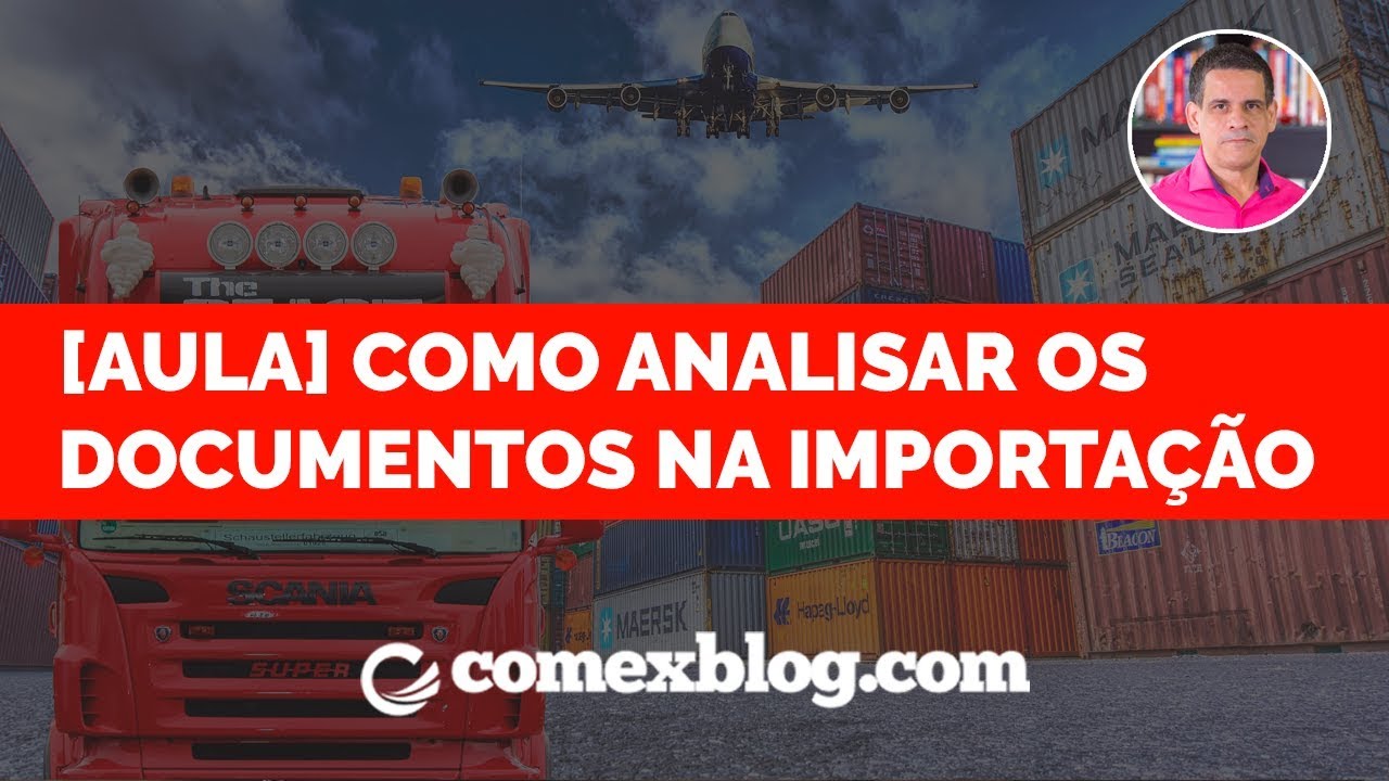 [AULA] Como analisar os documentos na importação | comexblog.com