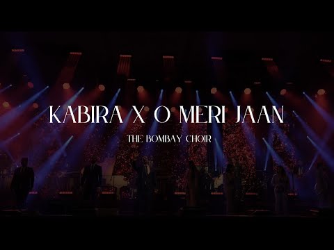 Kabira x O Meri Jaan (The Bombay Choir)