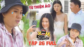 X&oacute;m Đụng Chuyện | Tập 26 Full: Th&agrave; cưới ăn m&agrave;y l&agrave;m vợ c&ograve;n hơn g&aacute;i xinh đạo đức giả hay TỪ THIỆN ẢO
