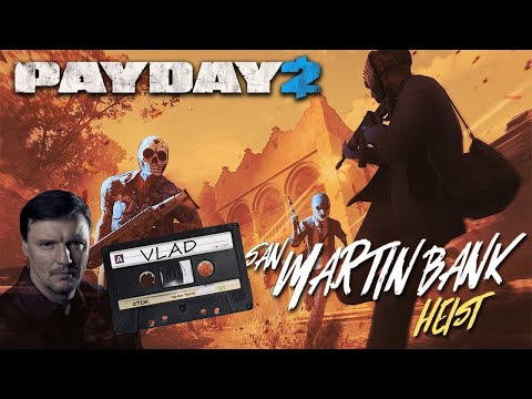 Payday 2 - San Martin Bank Heist - Vlad's Tape