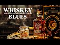 Whiskey Blues - Best Blues Music All Times For Relaxing The Soul | Timeless Sound of Blues Music