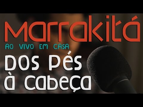 Dos Pés À Cabeça - Marrakitá