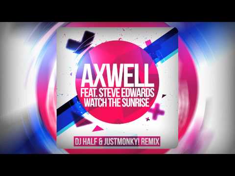Axwell feat. Steve Edwards - Watch The Sunrise (DJ HaLF & JustMonky! Remix)