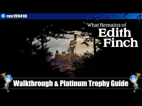 What Remains of Edith Finch - Walkthrough & Platinum Trophy Guide (Trophy & 100% Achievement Guide)