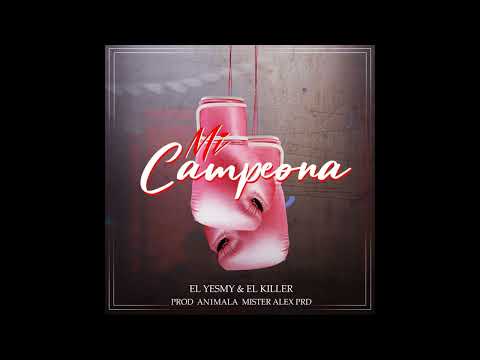 El Yesmy & El Killer - Mi Campeona | Prod By @An1mala | @mrale_on_the_beat