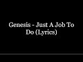 Genesis - Just A Job To Do (Lyrics HD)