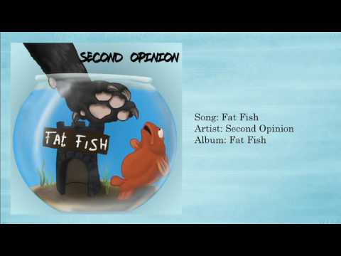 Second Opinion - Fat Fish