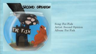 Second Opinion - Fat Fish