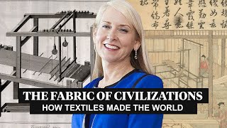 The History of Fabric Is the History of Civilization
