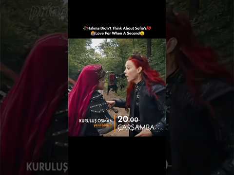 🥀Halima Didn't Think About Sofia's😣 💞🥺Love For When A Second💔😭 Halima# Sofia's# emotion# 💔😭👍