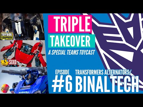 TRIPLE TAKEOVER TOYCAST #6: Transformers Alternators &amp; Binaltech