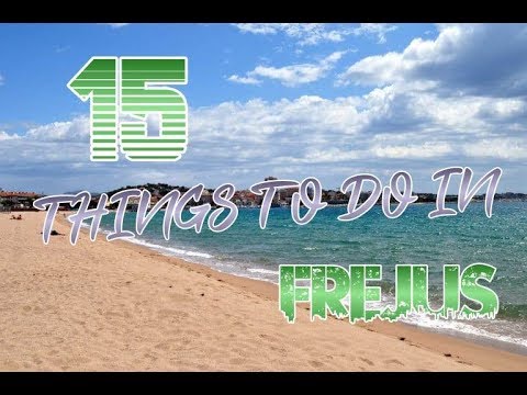 Top 15 Things To Do In Frejus, France