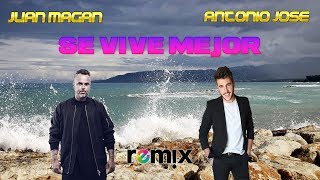 Antonio José feat Juan Magan &quot;Se Vive Mejor&quot; Remix