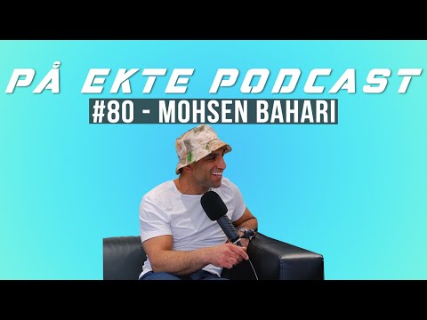 PÅ EKTE PODCAST #80 - MOHSEN BAHARI