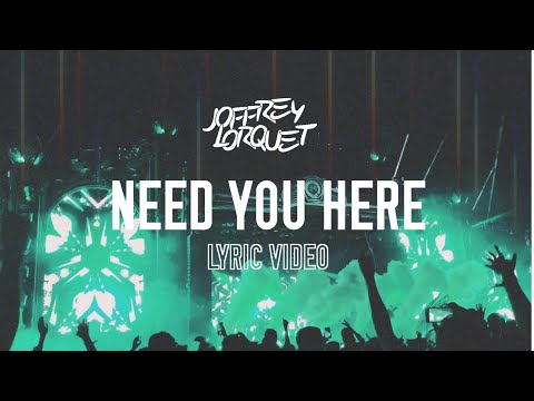 Joffrey Lorquet - Need You Here (Lyric Video)
