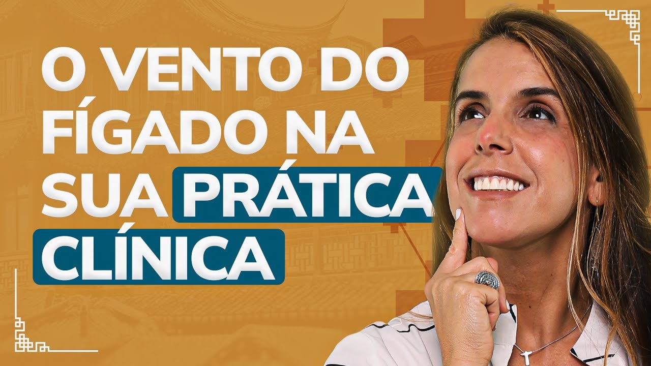 Como identificar o Vento do Fígado na sua prática clínica