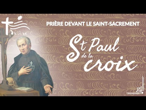 Prière devant le Saint Sacrement • Saint Paul de la Croix
