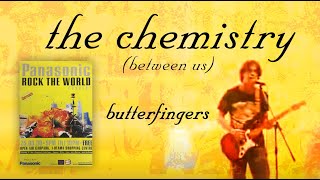 BUTTERFINGERS - 2000 - The Chemistry (Between Us) Live at Panasonic Rock The World