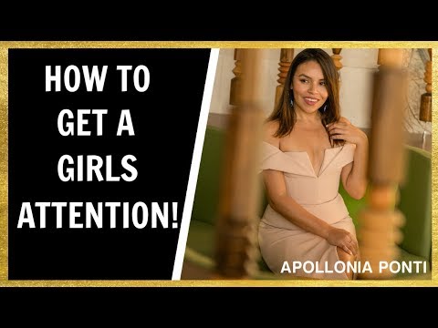 How To Get A Girls Attention | 10 Tips To Try Now!