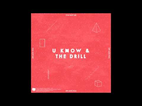 U Know & The Drill - You Got Me