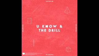 U Know & The Drill - You Got Me