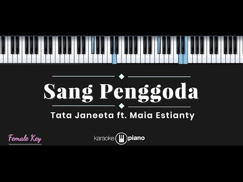Sang Penggoda - Tata Janeeta ft. Maia Estianty (KARAOKE PIANO - FEMALE KEY)