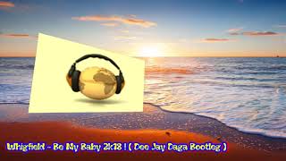 Whigfield -  Be My Baby 2k18! ( Dee Jay Daga Bootleg)