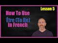 How to Conjugate the Verb Être  in French | The Language Tutor *Lesson 5*