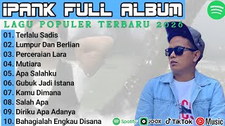 Download lagu IPANK FULL ALBUM - TERLALU SADIS - LUMPUR DAN BERLIAN - ||POP MELAYU TERPOPULER🎵# mp3