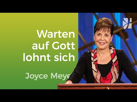 Geduld: Lass dich auf Gottes Zeitplan ein – Joyce Meyer – Mit Jesus den Alltag meistern