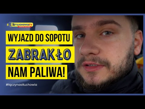 #25 VLOG: WYJAZD DO SOPOTU...ZABRAKŁO NAM PALIWA! LECHIA CLJ GDAŃSK VS TŁUCHOWIA TŁUCHOWO