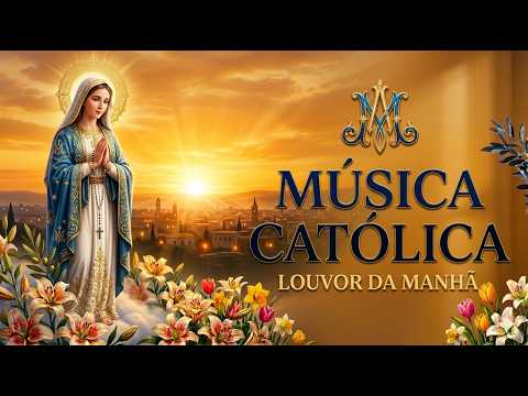 Músicas Católicas para Começar o Dia com Deus — Louvores da Manhã ?☀️ | 2026