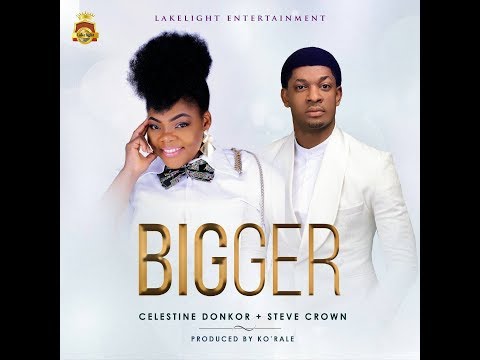 CELESTINE DONKOR FT STEVE CROWN ~BIGGER~ Video