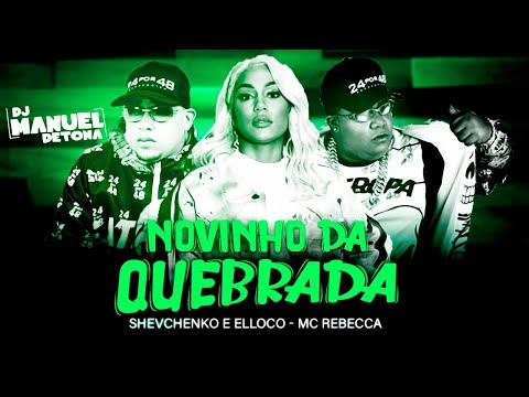 SHEVCHENKO E ELLOCO E MC REBECCA-NOVINHO DA QUEBRADA-REMIX BREGA FUNK