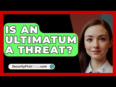Is An Ultimatum A Threat? - SecurityFirstCorp.com