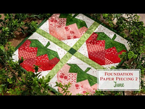 Foundation Paper Piecing Series 2 - June | Shabby Fabrics