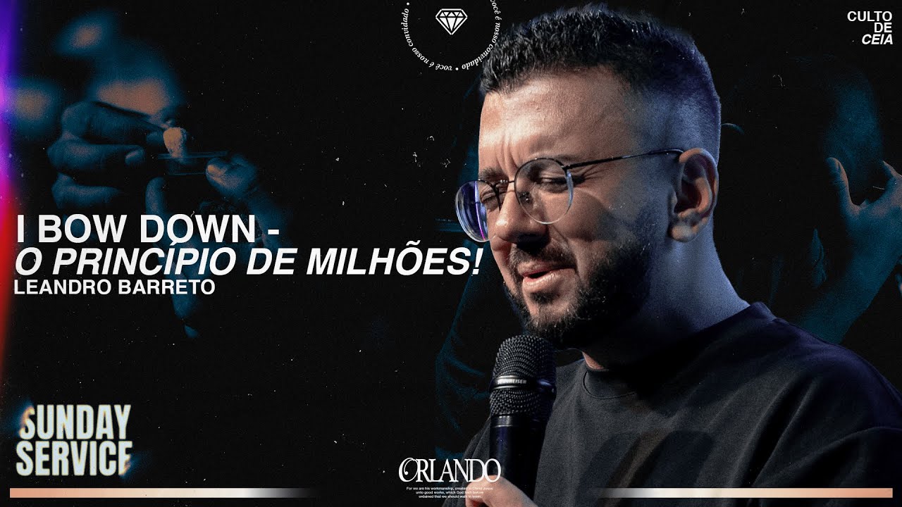 I BOW DOWN - O PRINCÍPIO DE MILHÕES | LEANDRO BARRETO