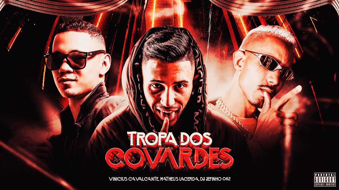 Tropa dos Covardes - Vinicius Cavalcante, Matheus Lacerda & Dj Jefinho 062