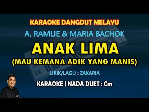 Anak lima karaoke dangdut melayu (Mau kemana adik yang manis) A. Ramlie & Maria Bachok nada duet Cm