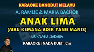Download lagu Anak lima karaoke dangdut melayu (Mau kemana adik yang manis) A. Ramlie & Maria Bachok nada duet Cm mp3