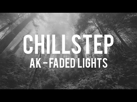 AK - Faded Lights [Chillstep]