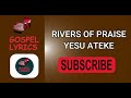 Rivera Of Praise Lekeni Lesa Ateke