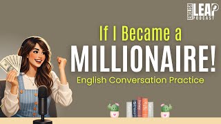 English Podcast for Easy Conversation in Daily Life | If I Woke Up as a Millionaire | Learn English