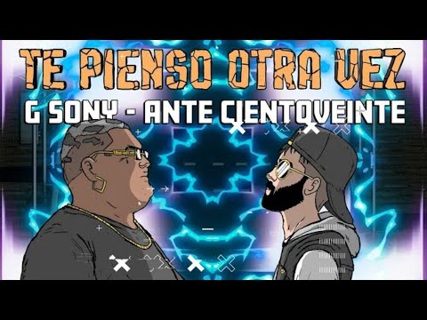 G Sony x Ante ciento veinte - Te pienso otra vez (Official Video)