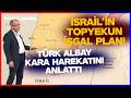 İsrail'in Tüm Lübnan'ı İşgal Plan Devrede! Türk Albay Kara Harekatını Anlattı
