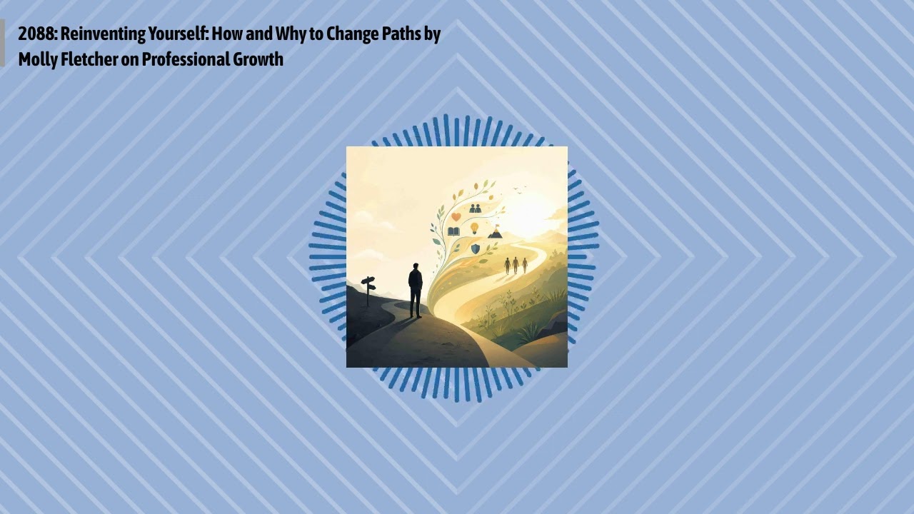 2088: Reinventing Yourself: How and Why to Change Paths by Molly Fletcher on Professional Growth...