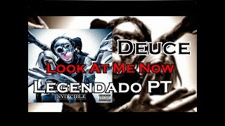 Deuce -  Look At Me Now Legendado PT