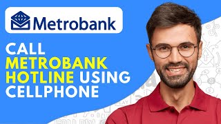 How to Call Metrobank Hotline Using Cellphone - 2024 Easy